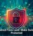 107 Android Fixes Land: Make Sure You&rsquo;re Protected
