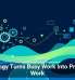 Technology Turns Busy Work Into Productive Work
