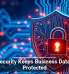 Cybersecurity Keeps Business Data Better Protected