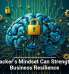 A Hacker&rsquo;s Mindset Can Strengthen Business Resilience