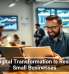 How Digital Transformation Is Reshaping Small Businesses