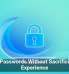 Secure Passwords Without Sacrificing User Experience