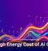 The High Energy Cost of AI Growth
