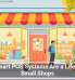 Why Smart POS Systems Are a Lifeline for Small Shops